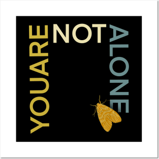 You are not alone Posters and Art